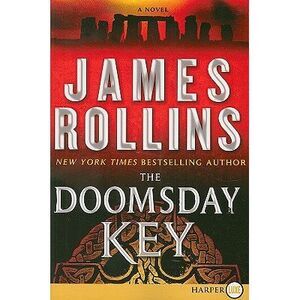 The Doomsday Key: A SIGMA Force Novel -- James Rollins